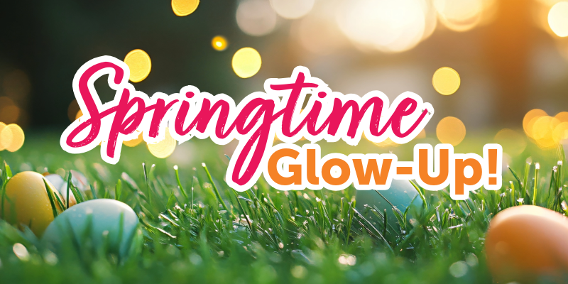 Springtime Glow-Up new event 6-8pm Thursday April 17